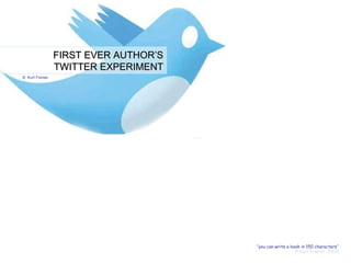 FIRST EVER AUTHOR’S TWITTER EXPERIMENT ©  Kurt Frenier ‘’ you can write a book in 140 characters’’ © Kurt Frenier, 2009 