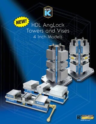 MADE IN U.S.A.
HDL AngLock
Towers and Vises
4 Inch Models
NEW!
 