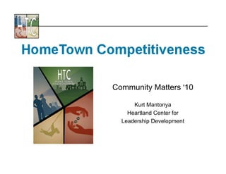 Community Matters '10
Kurt Mantonya
Heartland Center for
Leadership Development
 