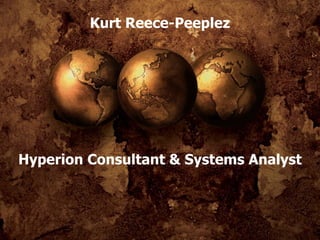 Kurt Reece-Peeplez Hyperion Consultant & Systems Analyst 