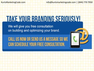KurtzMarketingCode.com info@kurtzmarketingcode.com │ (844) 770 7950
 