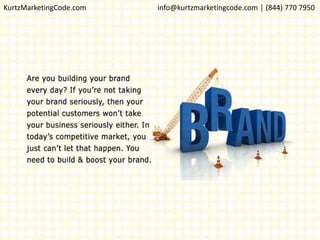 KurtzMarketingCode.com info@kurtzmarketingcode.com │ (844) 770 7950
 