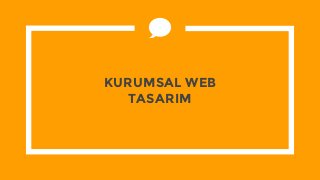 KURUMSAL WEB
TASARIM
 