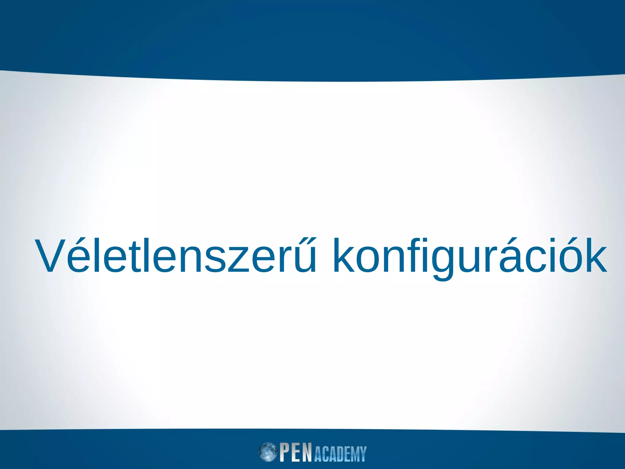 Véletlenszerű konfigurációk
 