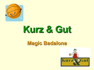 Kurz & Gut Magic Badalona 