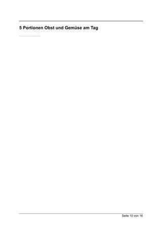 5 Portionen Obst und Gemüse am Tag
…………………




                                     Seite 10 von 16
 