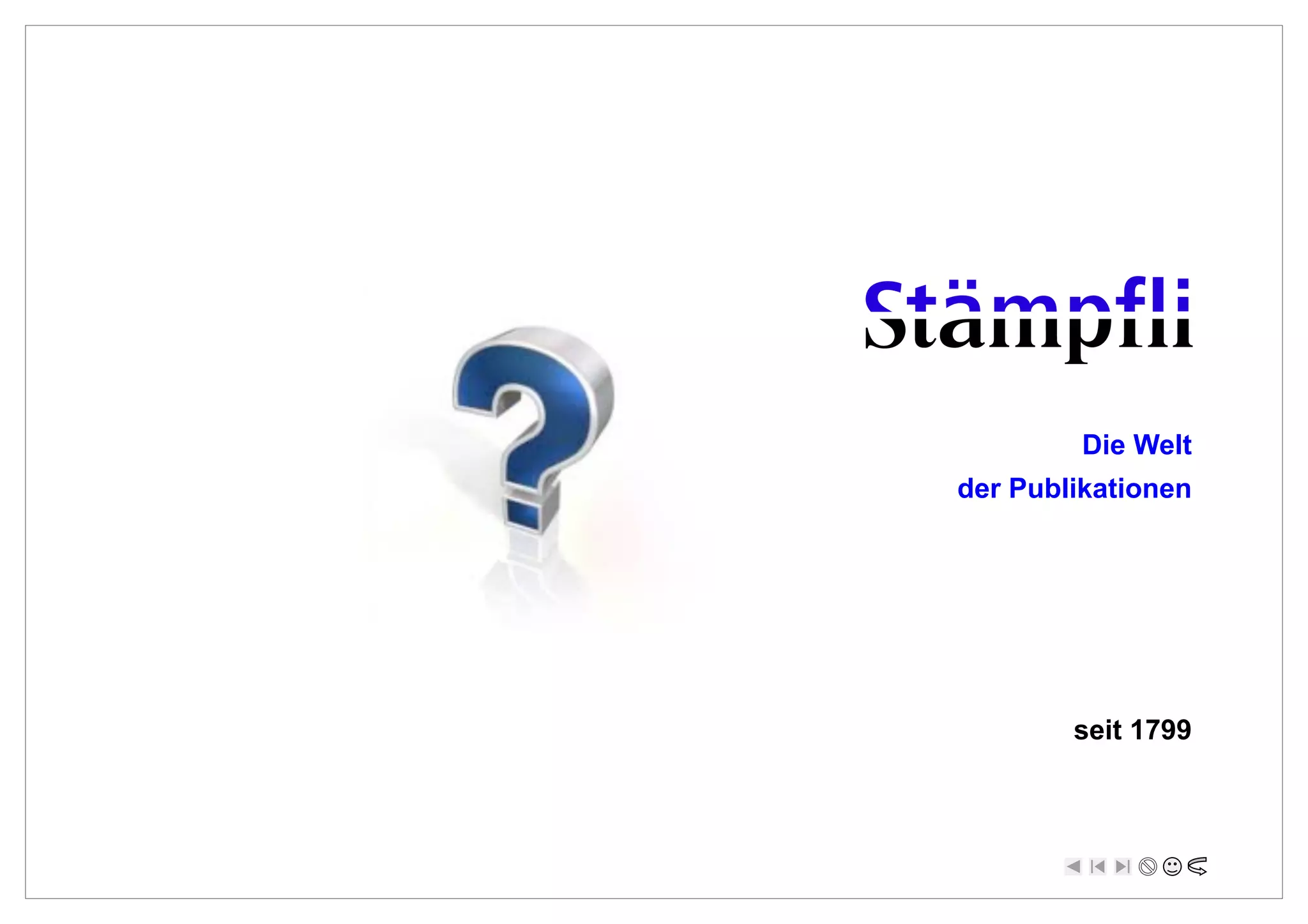 Die Welt
der Publikationen




        seit 1799
 