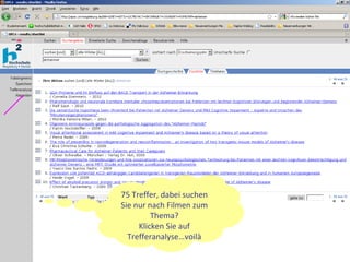 75 Treffer, dabei suchen Sie nur nach Filmen zum Thema? Klicken Sie auf Trefferanalyse…voilà 