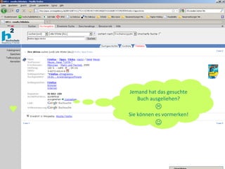 9 Jemand hat das gesuchte Buch ausgeliehen?  Sie können es vormerken!  