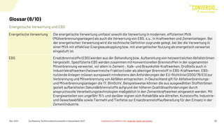 Energetische Verwertung und EBS
Glossar (8/10)
Nov. 2024 Kurzfassung "Stoffstrombild Kunststoffe in Deutschland 2023" 33
Energetische Verwertung Die energetische Verwertung umfasst sowohl die Verwertung in modernen, effizienten MVA
(Müllverbrennungsanlagen) als auch die Verwertung von EBS, s.u., in Kraftwerken und Zementanlagen. Bei
der energetischen Verwertung wird die technische Definition zugrunde gelegt, bei der die Verwertung in
einer MVA mit effektiver Energieauskopplung bzw. mit energetischer Nutzung als energetisch verwertet
eingestuft ist.
EBS Ersatzbrennstoffe (EBS) werden aus der Behandlung bzw. Aufbereitung von heizwertreichen Abfallströmen
hergestellt. Spezifizierte EBS werden zusammen mit konventionellen Brennstoffen in der sogenannten
Mitverbrennung verwertet, vor allem in Zement-, Kalk- und Braunkohle-Kraftwerken, Großteils auch in
Industriekraftwerken (heizwertreiche Fraktion) oder als alleiniger Brennstoff in EBS-Kraftwerken. EBS-
nutzende Anlagen müssen europaweit mindestens den Anforderungen der EU-Richtlinie (2000/76/EG) zur
Verbrennung und Mitverbrennung von Abfällen entsprechen. In Deutschland gilt für Abfallverbrennungs-
und Mitverbrennungsanlagen die 17. BImSchV. Beispielsweise können die aus ausgewählten Stoffströmen
gezielt aufbereiteten Sekundärbrennstoffe aufgrund der höheren Qualitätsanforderungen durch
anspruchsvolle Verarbeitungstechnologien maßgeblich in den Zementkraftwerken eingesetzt werden. Mit
Energieanteilen von ungefähr 15% und darüber eignen sich Rohabfälle wie Altreifen, Kunststoffe, Industrie-
und Gewerbeabfälle sowie Tiermehl und Tierfette zur Ersatzbrennstoffaufbereitung für den Einsatz in der
Zementindustrie.
Langfassung erhältlich unter www.bkv-gmbh.de/studien
 