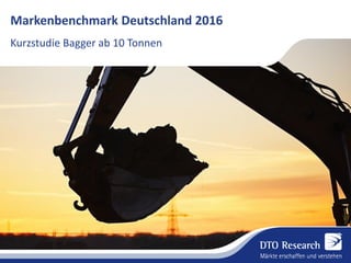 Markenbenchmark Deutschland 2016
Kurzstudie Bagger ab 10 Tonnen
 