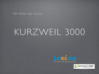 Van stress naar succes




KURZWEIL 3000
 