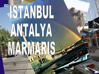 ISTANBUL ANTALYA MARMARIS 