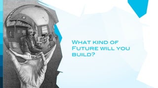 What kind of
                     Future will you
                     build?




© 2012 David Kusek
 