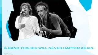 A band this big will never happen again.
© 2012 David Kusek
 