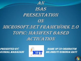 Presented By:      name of co-ordinator
Kushal Mahadani   mr.dhruti gobinda hati
 
