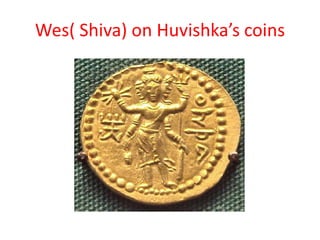 Wes( Shiva) on Huvishka’s coins
 
