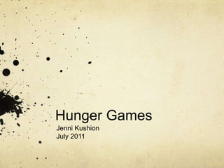 Hunger Games,[object Object],Jenni Kushion,[object Object],July 2011,[object Object]