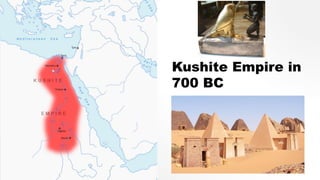 Kushite Empire in
700 BC
 