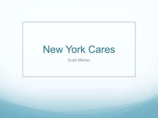 New York Cares
Kush Mahan
 