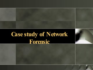 Case study of Network Forensic 