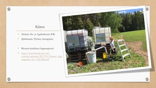 Kiitos
• Heinun Ala- ja Agrikulttuuri (FB)
• @tiitimaria (Twitter, Instagram)
• Biourea-hankkeen loppuraportti
• http://www.huussi.net/wp-
content/uploads/2017/01/Huussi_lopp
uraportti_net_VALMIS.pdf
 