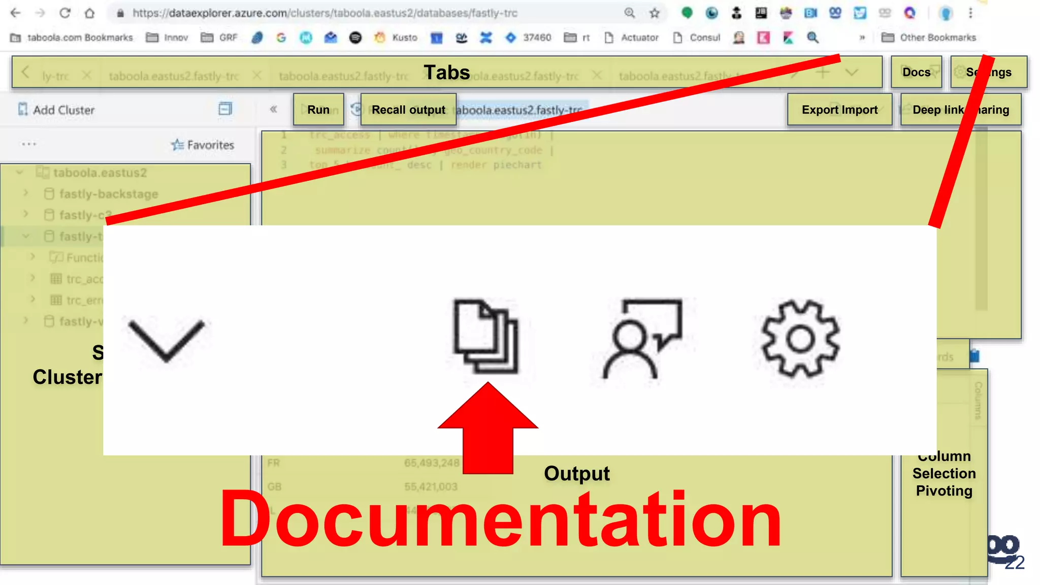 22
Tabs
Select:
Cluster & Database
Docs Settings
Output
Query
Tabs, Statistics, Info
Column
Selection
Pivoting
Deep link sharingExport ImportRun Recall output
Documentation
 