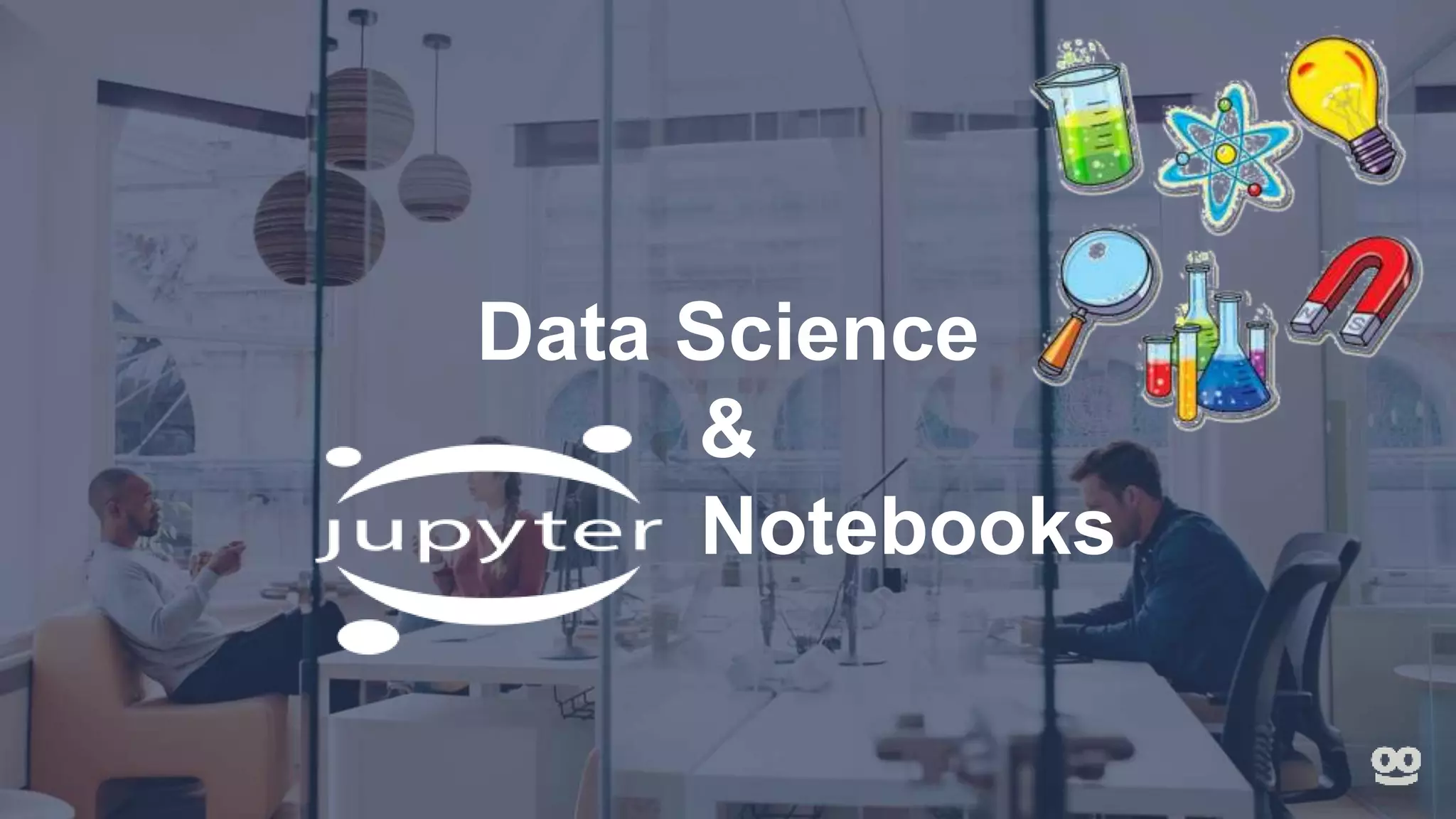 Data Science
&
Notebooks
 