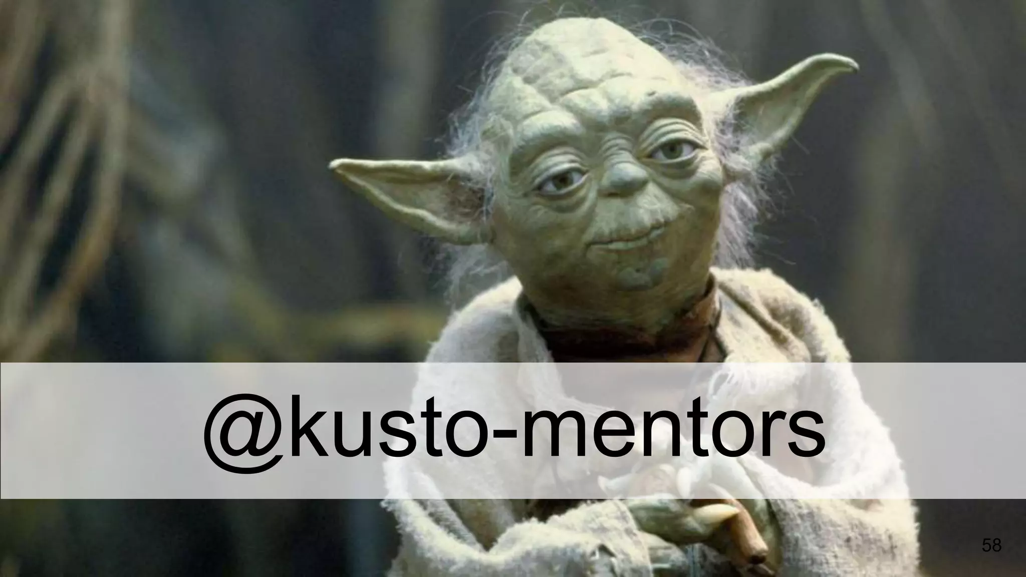@kusto-mentors
58
 