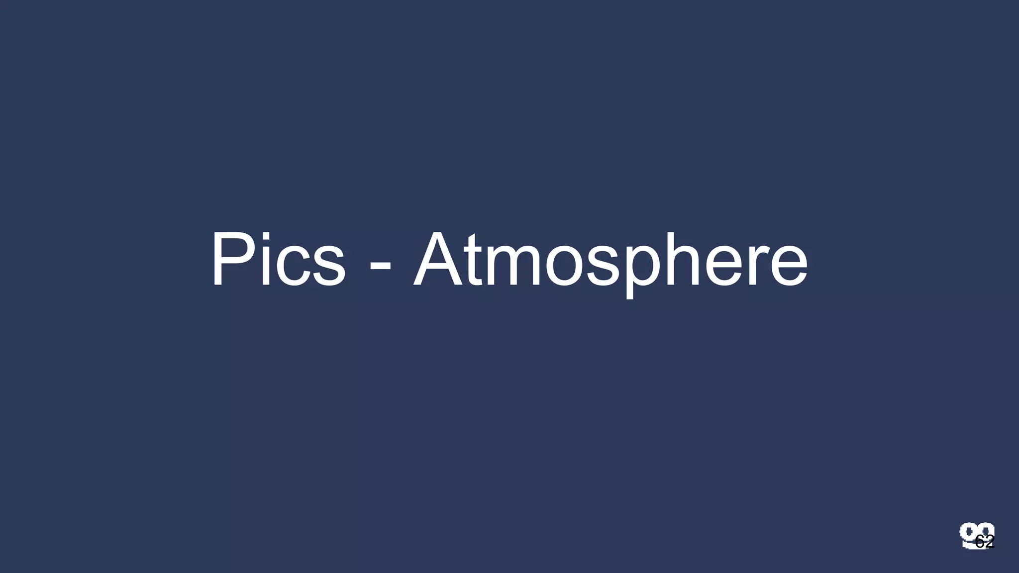 Pics - Atmosphere
62
 
