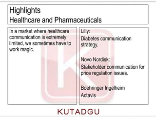 Highlights
Healthcare and Pharmaceuticals
In a market where healthcare    Lilly:
communication is extremely      Diabetes ...