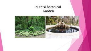 Kutaisi Botanical
Garden
 