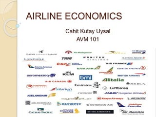 AIRLINE ECONOMICS
Cahit Kutay Uysal
AVM 101
 