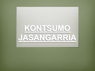KONTSUMO JASANGARRIA