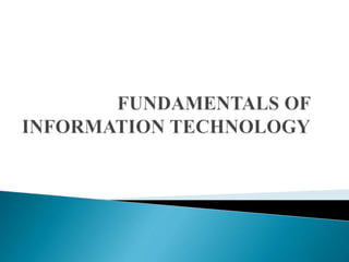 fundamentals of information technology | PPT