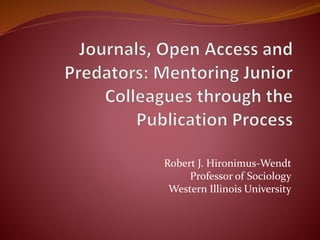 Robert J. Hironimus-Wendt
Professor of Sociology
Western Illinois University
 