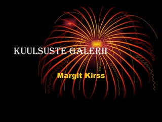 Kuulsuste galerii Margit Kirss 