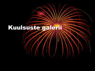 Kuulsuste galerii 