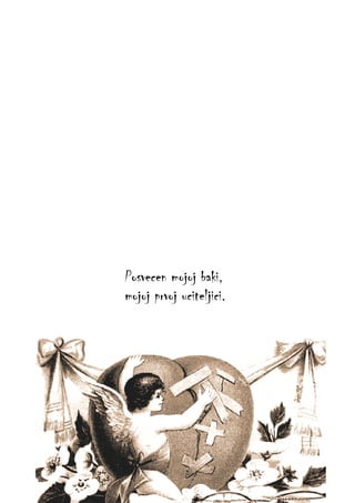 Posvecen mojoj baki,
mojoj prvoj uciteljici.

 