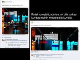Paitsi korostettua juttua voi olla vaikea
kuvittaa neliön muotoisella kuvalla.
 