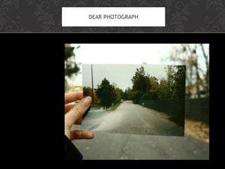 DEAR PHOTOGRAPH 