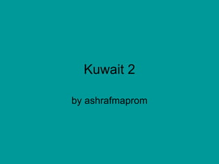 Kuwait 2 by ashrafmaprom 