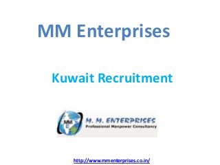 http://www.mmenterprises.co.in/
MM Enterprises
http://www.mmenterprises.co.in/
Kuwait Recruitment
 