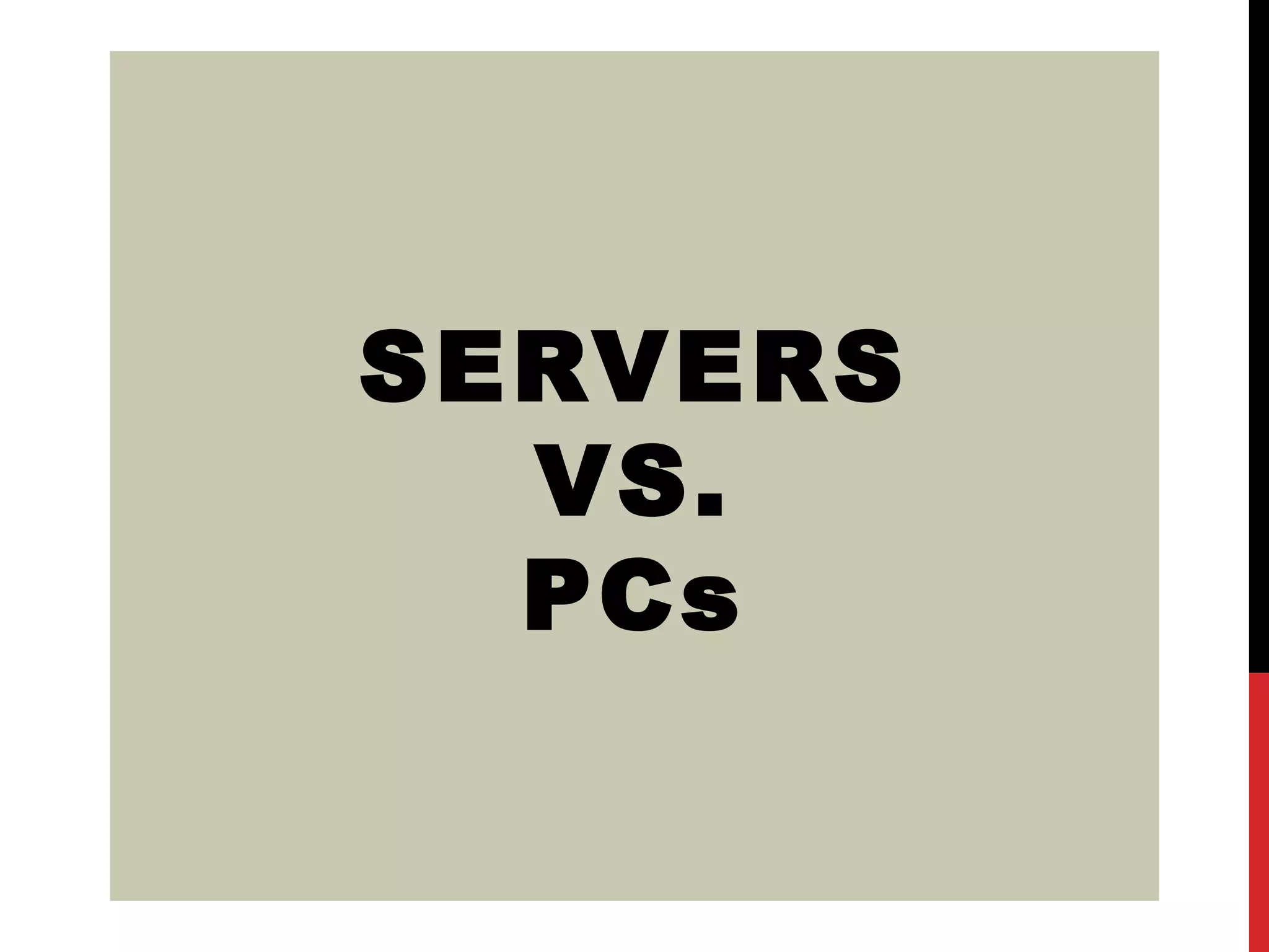 SERVERS VS. PCs 