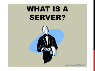 WHAT IS A SERVER? www.Kuwait10.net 