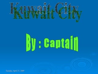 by Captain Kuwait City By : Captain 