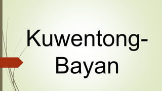 Kuwentong-
Bayan
 