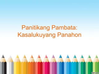 Panitikang Pambata:
Kasalukuyang Panahon
 