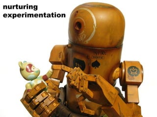 nurturing experimentation  