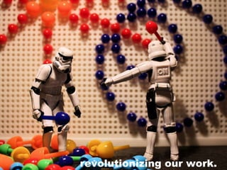 revolutionizing our work. 